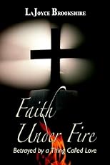 Faith Under Fire: Betrayed by a Thing Called Love