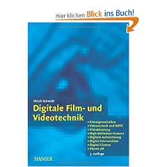 Digitale Film- und Videotechnik: Filmeigenschaften, Videotechnik und HDTV, Filmabtastung, High-Definition-Kamera, Digitale Aufzeichnung, Digital Intermediate, Digital Cinema, Stereo-3D