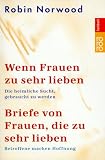 Wenn Frauen zu sehr lieben Briefe von Frauen, die zu sehr lieben.