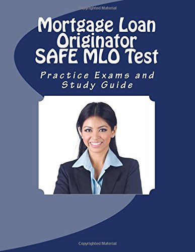 Mortgage Loan Originator SAFE MLO Test Practice Exams and Study Guide
