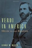 Verdi in America: Oberto through Rigoletto (Eastman Studies in Music)