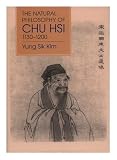 The Natural Philosophy of Chu Hsi (1130-1200) (Memoirs of the American Philosophical Society)