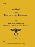 Merkbuch für die Fahrzeuge der Reichsbahn (DV 939c).  Elektrische Lokomotiven, Elektrische Trieb-, Steuer- und Beiwagen: Handbibliothek zur Deutschen ... Wagengeschichte in limitierter Edition Bd. 3