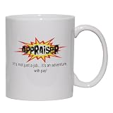 APPRAISER It's not just a jobIt's an adventure, with pay! Mug for Coffee / Hot Beverage (choice of sizes and colors)