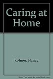Caring at home : a handbook for people looking after someone at home - someone young or old, disabled or ill