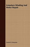 Armature Winding and Motor Repair,
Daniel H. Braymer