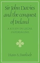 Sir John Davies and the Conquest of Ireland: A Study in Legal Imperialism