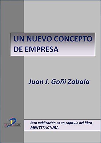 Un nuevo concepto de empresa  (Este capítulo pertenece al libro Mentefactura) (Spanish Edition)