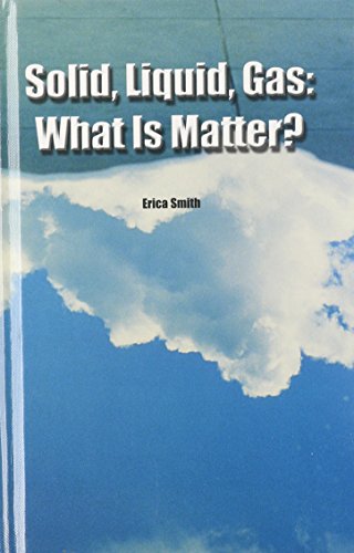 Solid, Liquid, Gas: What Is Matter? (Reading Room Collection: Set 3 Cycles in Nature)