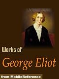 Works of George Eliot. The Mill on the Floss, Daniel Deronda, Adam Bede, Middlemarch, The Lifted Veil &amp; more. (mobi)
