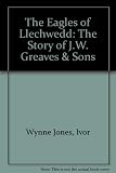 The eagles of Llechwedd : the story of J.W. Greaves & Sons