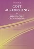 Essentials of Cost Accounting for Health Care Organizations
