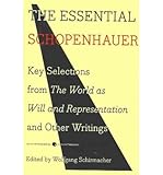 The essential Schopenhauer : key selections from The world as will and Representation and other works
