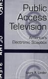 Public Access Television: America's Electronic Soapbox