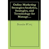 Online Marketing Strategies:Analytics, Strategies, and Terminology for Managers