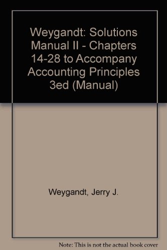 Weygandt: Solutions Manual II - Chapters 14-28 to Accompany Accounting Principles 3ed (Manual), by Jerry J. Weygandt