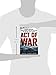 Act of War: Lyndon Johnson, North Korea, and the Capture of the Spy Ship Pueblo