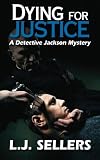 Dying for Justice: A Detective Jackson Mystery (Volume 4)