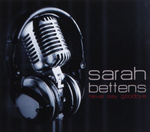 Sarah Bettens - Never Say Goodbye - Zortam Music