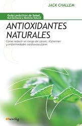 Antioxidantes naturales (Spanish Edition)