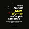 How to Approach ANY Woman with Complete Confidence | David Robert Portney