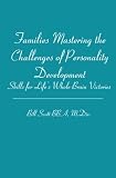 Families Mastering the Challenges of Personality Development: Skills for Life's Whole Brain Victories