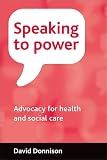 Speaking to power : advocacy for health and social care
