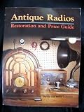 Antique Radios: Restorations and Price Guide