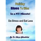 Holiday Blues to Bliss In A NY Minute! De-Stress and Eat Less