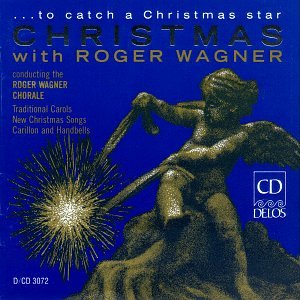 Roger Wagner Chorale - Christmas with Roger Wagner: To Catch a Christmas Star