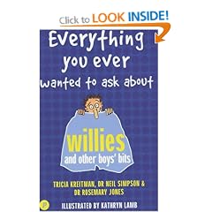 Everything You Ever Wanted to Ask About... Willies and Other Boys' Bits