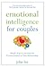 Emotional Intelligence for Couples: Simple Ways to Increase the Communication in Your Relationship