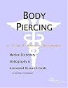 Body Piercing: A Medical Dictionary, Bibliography, And Annotated Research Guide To Internet References