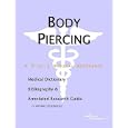 Body Piercing: A Medical Dictionary, Bibliography, And Annotated Research Guide To Internet References
