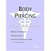 Body Piercing - A Medical Dictionary, Bibliography, and Annotated Research Guide to Internet References