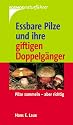 Eßbare Pilze und ihre giftigen Doppelgänger