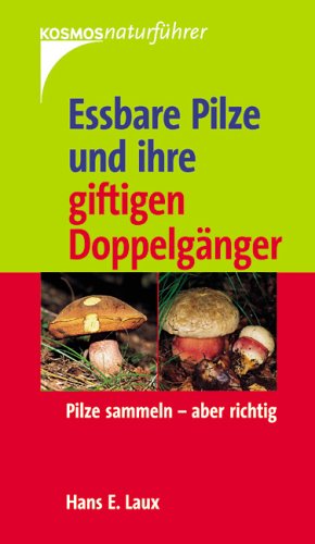 Essbare Pilze und ihre giftigen Doppelg�nger