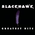 Blackhawk - Greatest Hits