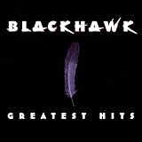 Blackhawk - Greatest Hits