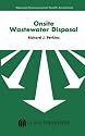 Onsite Wastewater Disposal: Designing, Constructing and Maintaining Septic Systems