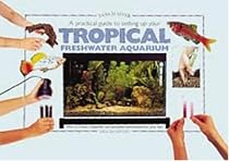 A Practical Guide to Setting Up Your Tropical Freshwater Aquarium (Tankmaster)