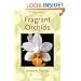 Fragrant Orchids: A Guide to Selecting, Growing, and Enjoying