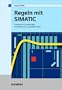 Regeln mit SIMATIC: Praxisbuch fr Regelungen mit SIMATIC S7 und SIMATIC PCS7 (German Edition)