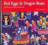 Red Eggs and Dragon Boats: Celebrating Chinese Festivals