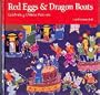 Red Eggs & Dragon Boats: Celebrating Chinese Festivals