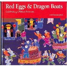 Red Eggs and Dragon Boats: Celebrating Chinese Festivals