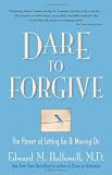 Dare to Forgive: The Power of Letting Go and Moving On