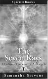 The Seven Rays: A Universal Guide to the Archangels, 1 (Spirit Books)