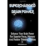 Supercharged Brain Power: Power Up Your Brain And Improve Memory, Improve Skills, And Improve Performance By Supercharging Your Mind Power