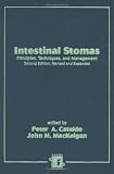 Intestinal Stomas: Principles: Techniques, and Management, Second Edition,